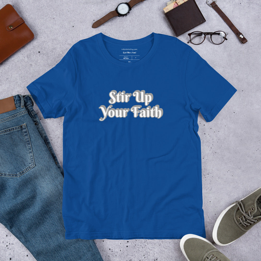 Stir Up Your Faith Short-Sleeve Unisex T-Shirt